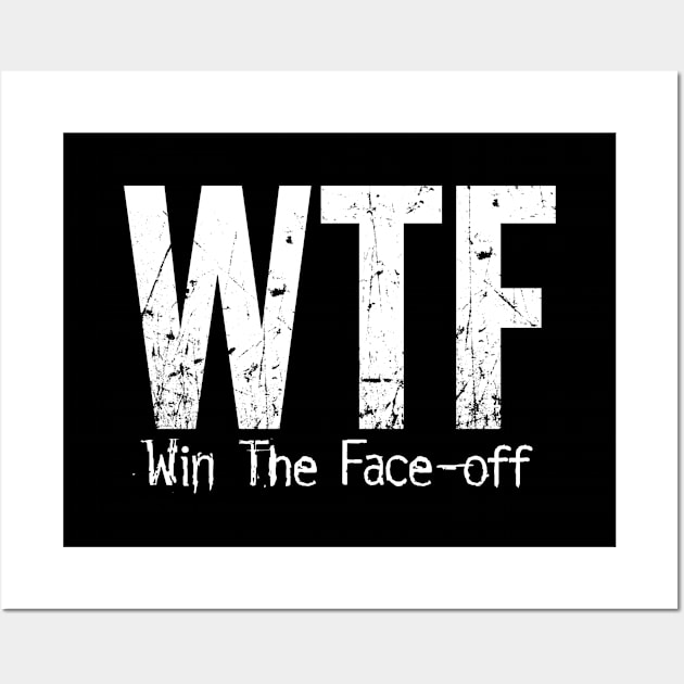 WTF (Win The Face-Off) funny hockey Wall Art by eBrushDesign